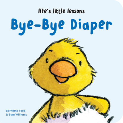 Life's Little Lessons: Bye-Bye Diaper by Bernette Ford